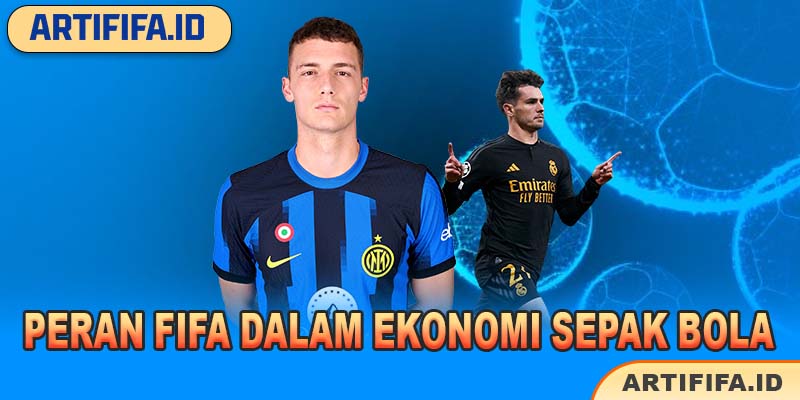 Peran FIFA dalam Ekonomi Sepak Bola